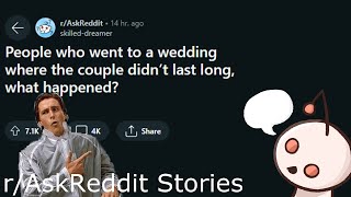 People who went to a wedding where the couple didn’t last long, what happened? | Reddit Readings