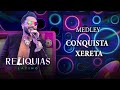 RELÍQUIAS - MEDLEY: Conquista / Xereta (Latino 30 anos ao vivo)
