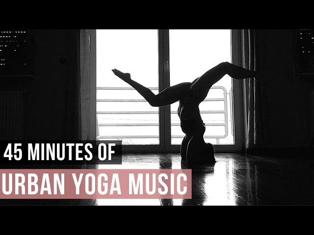 Urban Yoga Music [45 Min of Modern Music for Yoga practice] Songs Of Eden class=