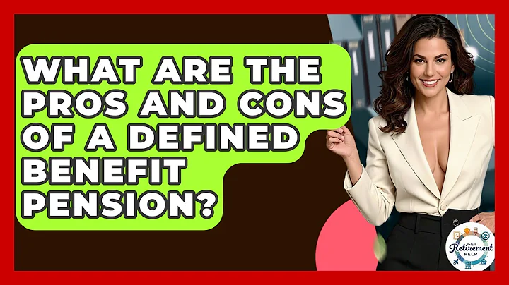 What Are The Pros And Cons Of A Defined Benefit Pension? - Get Retirement Help