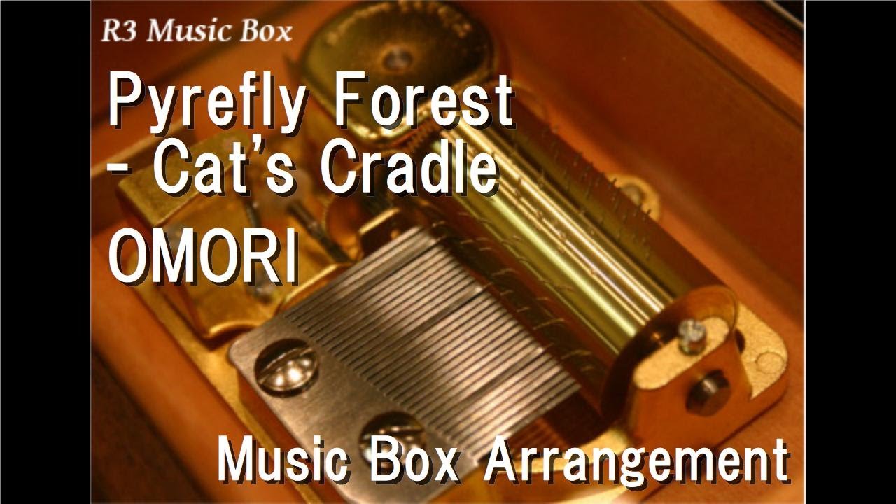 Pyrefly Forest Cat's Cradle/OMORI [Music Box] YouTube