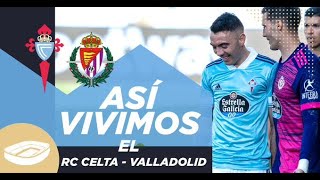 Así vivimos el partido ante el Real Valladolid | RC Celta