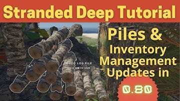 Stranded Deep Piles Tutorial & Inventory Management updates in 0.80