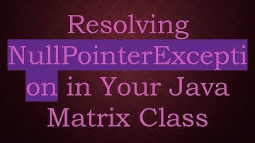 Resolving NullPointerException in Your Java Matrix Class