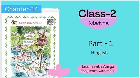 #Class -2  -  Maths  -  Chapter - 14 ( Birds Come , Birds Go ) part - 1      ncert/ cbse based