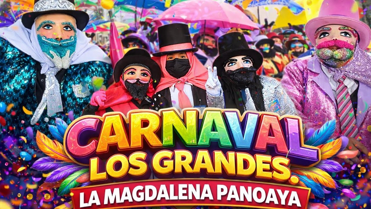 CARNAVAL LOS GRANDES LA MAGDALENA PANOAYA 2026 🎭☂️🎩