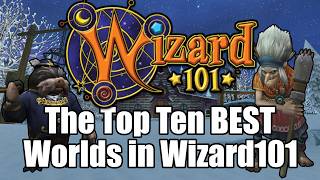 The Top 10 BEST Worlds in Wizard101