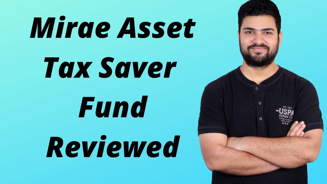 Mirae asset Tax Saver Fund review 2021 | Best ELSS Mutual fund 2021