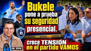 EN VIVO: BUKELE PONE A PRUEBA SU SEGURIDAD PRESIDENCIAL/CRECE PLEITO EN VAMOS.
