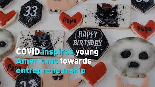 COVID inspires young Americans towards entrepreneurship