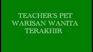 Video thumbnail of "Teacher's Pet-Warisan Wanita Terakhir"