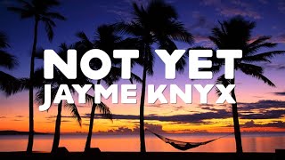 Jayme Knyx- Not Yet by Jayme Knyx 10,189 views 7 years ago 3 minutes, 38 seconds