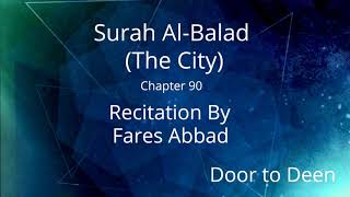 Surah Al-Balad (The City) Fares Abbad  Quran Recitation