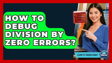 How To Debug Division By Zero Errors? - Learn To Troubleshoot