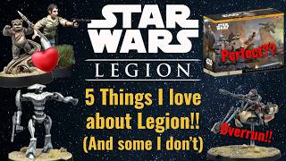The 5 Best Things about Legion!! (And some not so great things..) | Star Wars Legion | The 5 Best Things about Legion!! (And some not so great things..) | Star Wars Legion |