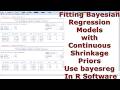 Fitting Bayesian Regression Models with Continuous Shrinkage Priors Use bayesreg With R Software