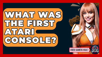 What Was the First Atari Console? | Video Gamers Vault News