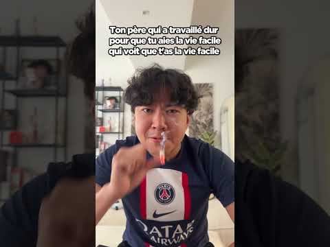 Ton père qui travaille dur pour que t’aies la vie facile voit que t’as la vie facile