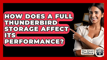 How Does A Full Thunderbird Storage Affect Its Performance? - TheEmailToolbox.com