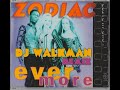 Zodiac  ever more dj walkman remix