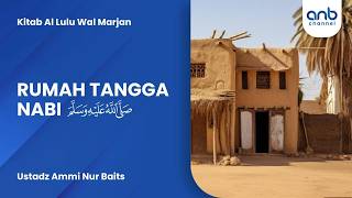 Rumah Tangga Nabi صَلَّى ٱللّٰهُ عَلَيْهِ وَسَلَّمَ | Ustadz Ammi Nur Baits