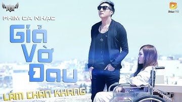 Phim Ca Nhạc Giả Vờ Đau - Lâm Chấn Khang