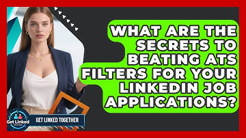 What Are The Secrets To Beating ATS Filters For Your LinkedIn Job Applications?