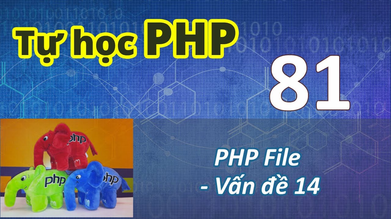 Lập trình PHP - 81 PHP File - Vấn đề 14 - YouTube
