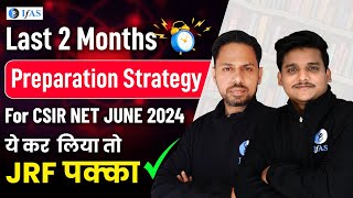 Last 2 Month Preparation Strategy For Csir Net June 2024 | Ifas