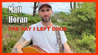 MATT HORAN - The Day I Left Dixie