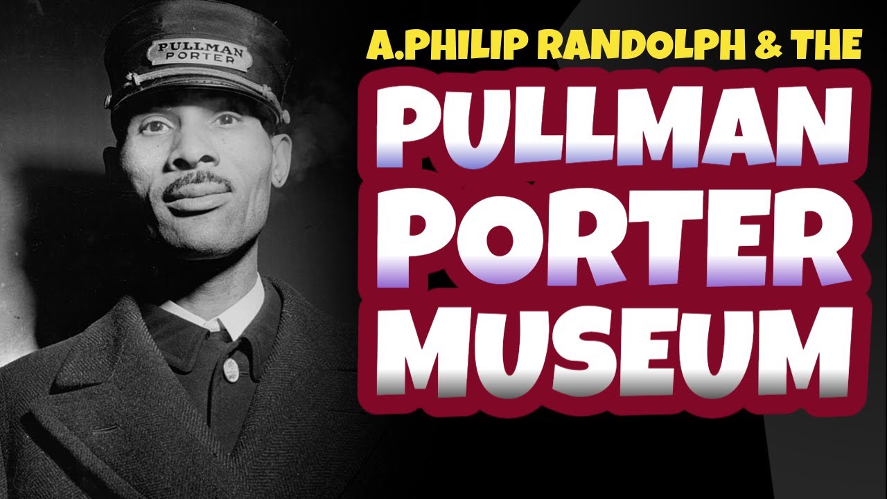 FOR THE CULTURE   A  PHILIP RANDOLPH PULLMAN PORTER MUSEUM
