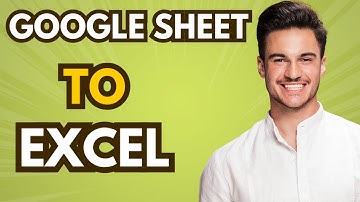 How To Convert Google Sheet To Excel Sheet (Full Guide)