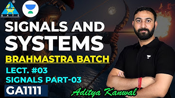 Signals & Systems : L03 Signals Part -03 | Brahmastra Batch | Aditya Kanwal | #kreatryx #gate2023