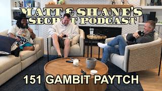 The 151 Gambit & Dad Football | Matt and Shane's Secret Podcast