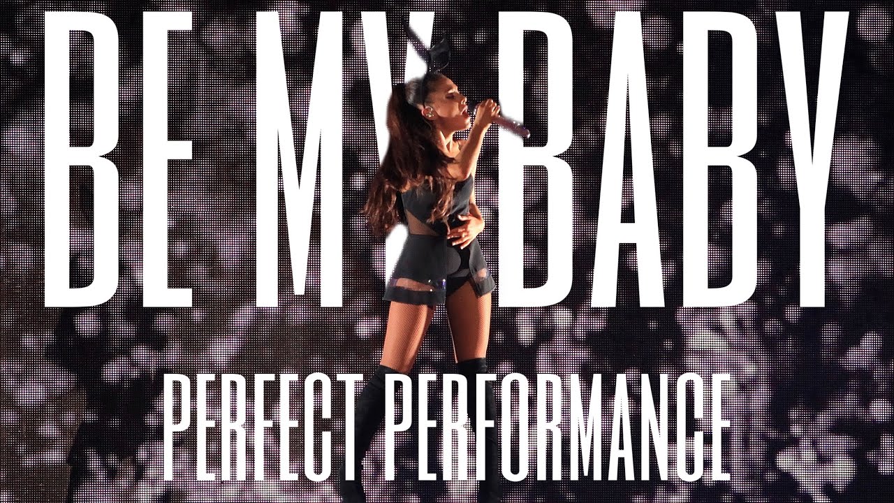 ariana grande - be my baby (perfect performance)