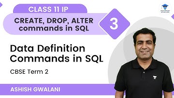 CREATE, DROP, ALTER Commands in SQL | Informatics Practices | Class 11 | Unacademy Scholars