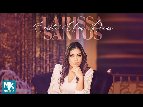 Larissa Santos - Existe Um Deus (Clipe Oficial MK Music)