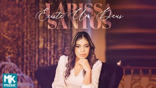 Video thumbnail of "Larissa Santos - Existe Um Deus (Clipe Oficial MK Music)"