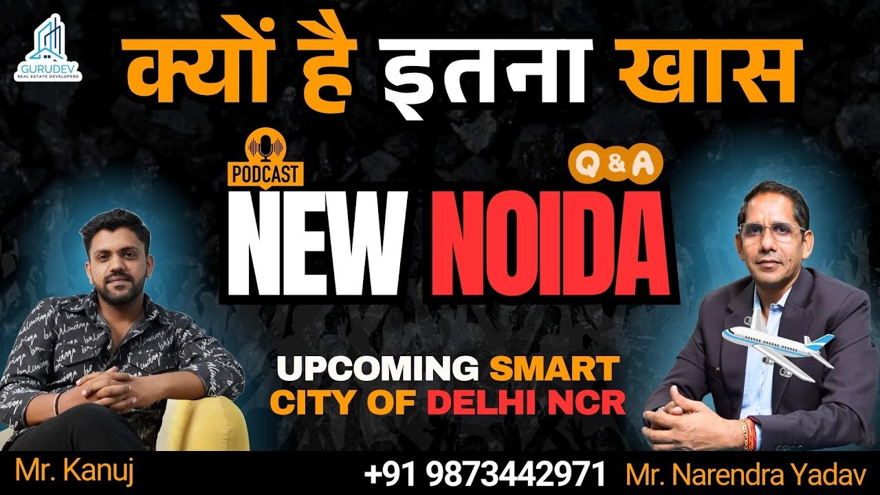 PODCAST: क्यों New Noida बनेगा Delhi NCR का अगला Growth Hub | Full Master Plan & Investment Guide