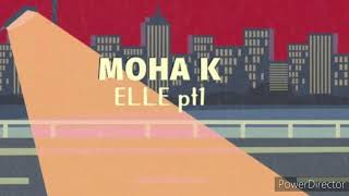 Moha K ft. DJ Mike One - Elle (pt.1) // [Lyrics]