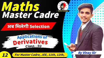 Master Cadre Maths | Applications of Derivative | Class 12 | Skylite Academy
