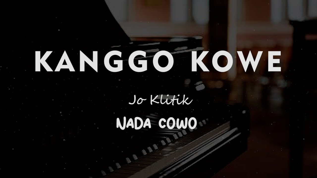KANGGO KOE // Jo klitik // KARAOKE PIANO AKUSTIK NADA COWO ( MALE )