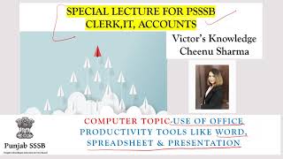 Use of office productivity tools -Word,spreadsheet & presentation SPECIAL LECTURE FOR PSSSB CLERK IT