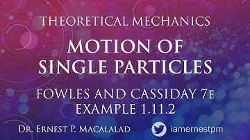 Motion of Single Particles - Fowles and Cassiday Example 1.11.2