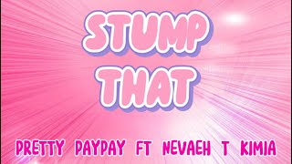 Download Lagu STUMP THAT FT NEVAEH T KIMIA | PRETTY PAYPAY MP3 Download Lagu STUMP THAT FT NEVAEH T KIMIA | PRETTY PAYPAY MP3