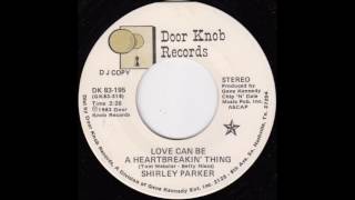 Shirley Parker - Love Can Be A Heartbreakin' Thing