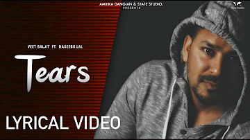Tears (  Lyrical Video) | Veet Baljit Feat. Naseebo Lal | State Studio | New Song 2020