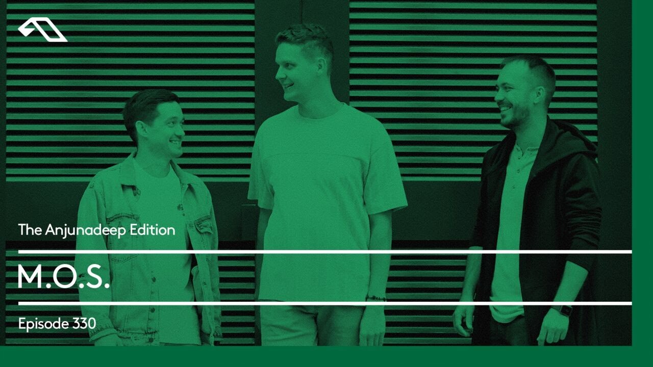 The Anjunadeep Edition 330 with M.O.S. at 