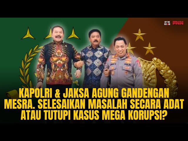 KAPOLRI, MENKOPOLHUKAM, JAKSA AGUNG GANDENGAN, KEDOK UNTUK TUTUPI KASUS MEGA KORUPSI? | OTR Eps. 646 class=