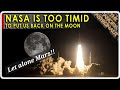 NASA is too timid to get us back to the Moon let alone Mars  RANT ALERT